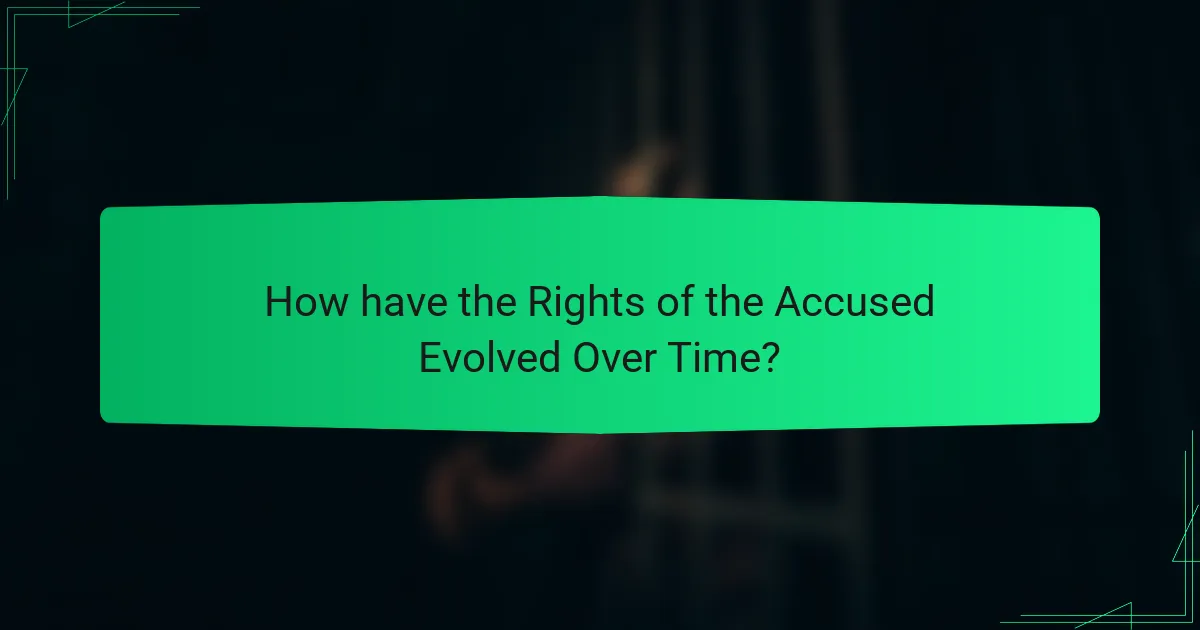 How have the Rights of the Accused Evolved Over Time?