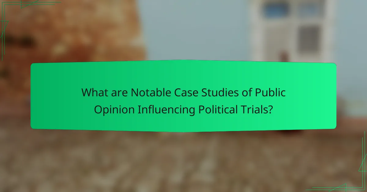 What are Notable Case Studies of Public Opinion Influencing Political Trials?