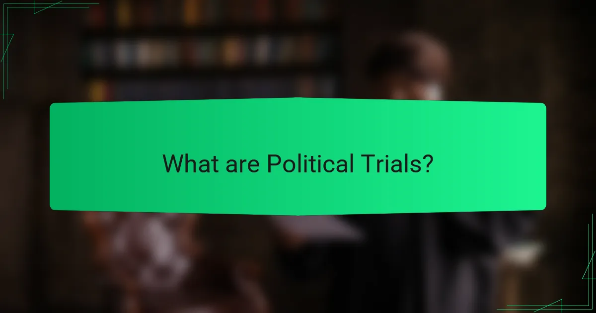 What are Political Trials?