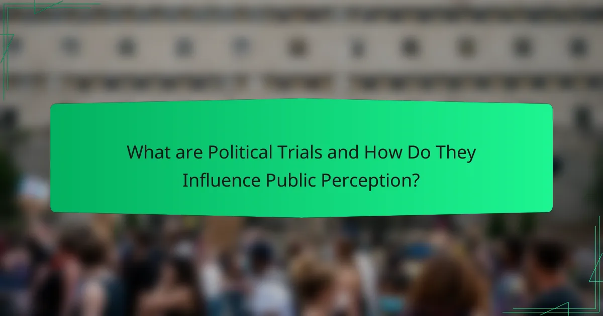 What are Political Trials and How Do They Influence Public Perception?