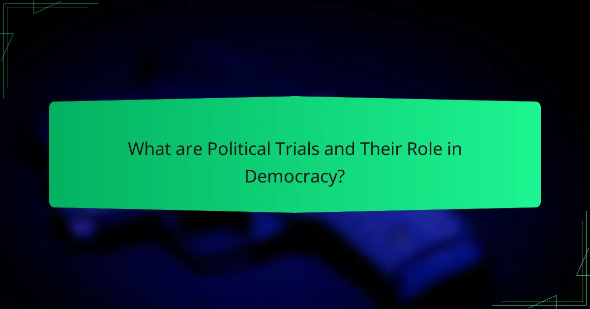 What are Political Trials and Their Role in Democracy?