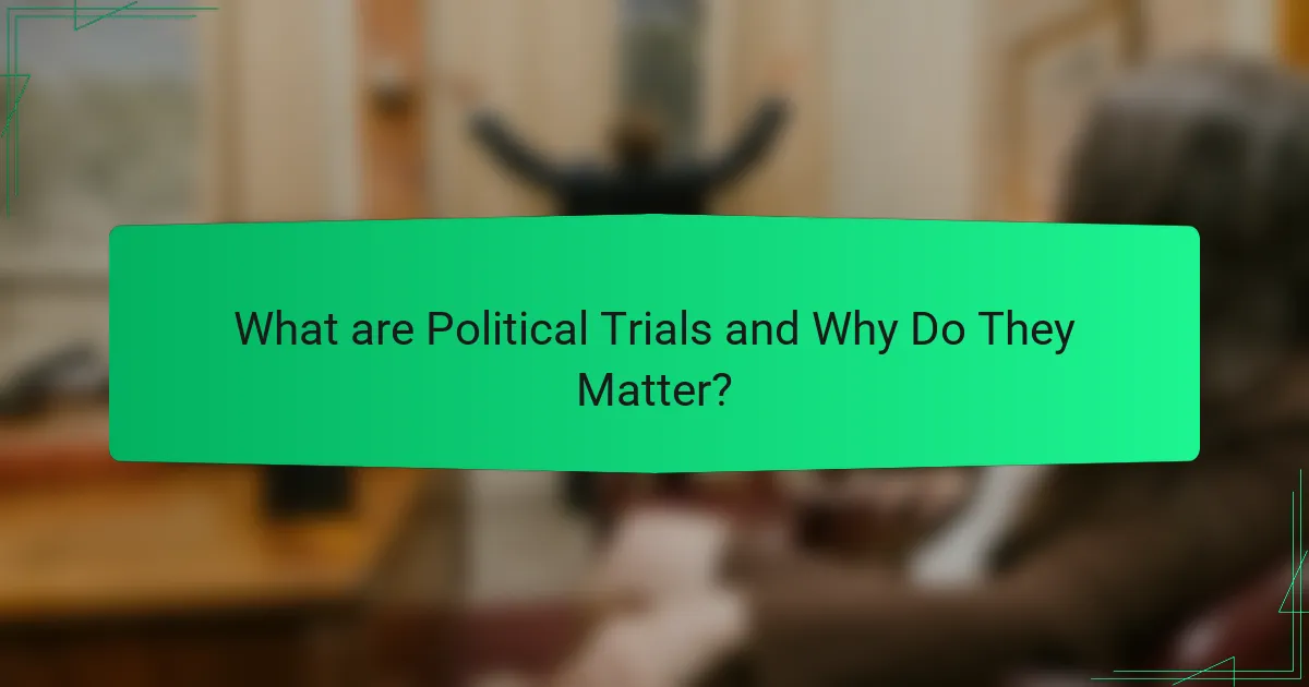What are Political Trials and Why Do They Matter?