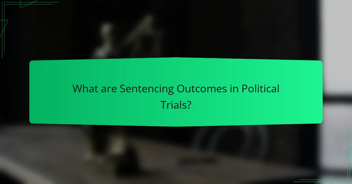 What are Sentencing Outcomes in Political Trials?