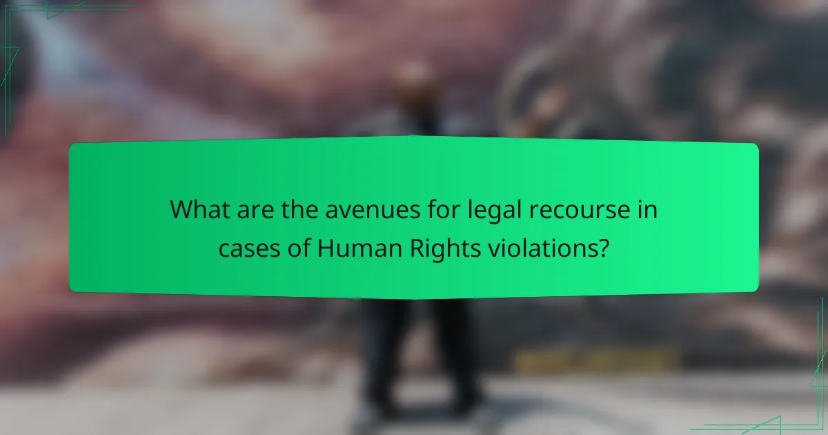 What are the avenues for legal recourse in cases of Human Rights violations?