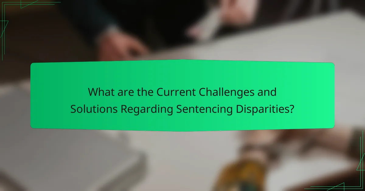 What are the Current Challenges and Solutions Regarding Sentencing Disparities?