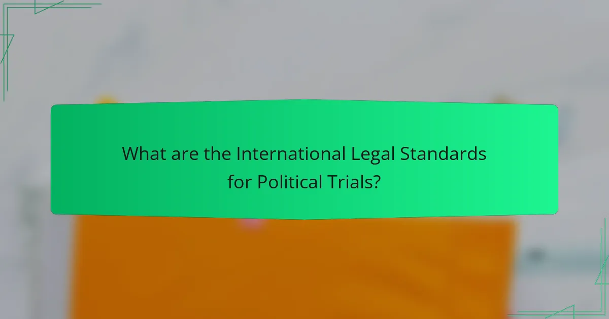 What are the International Legal Standards for Political Trials?