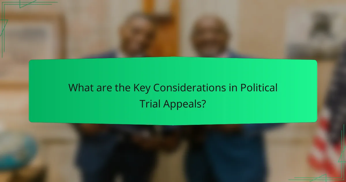 What are the Key Considerations in Political Trial Appeals?