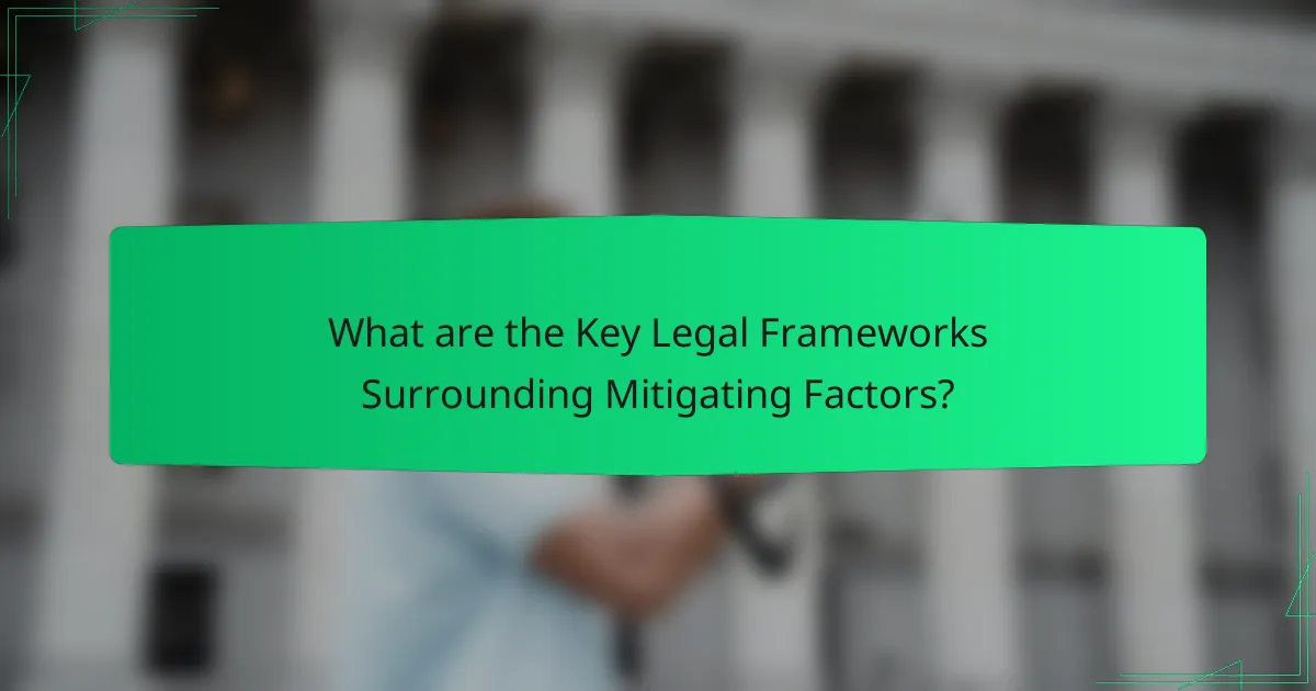 What are the Key Legal Frameworks Surrounding Mitigating Factors?