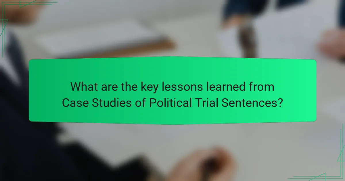 What are the key lessons learned from Case Studies of Political Trial Sentences?