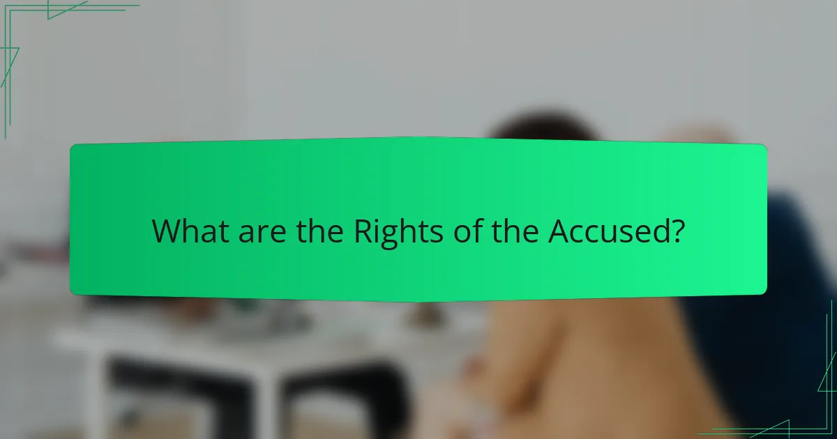 What are the Rights of the Accused?