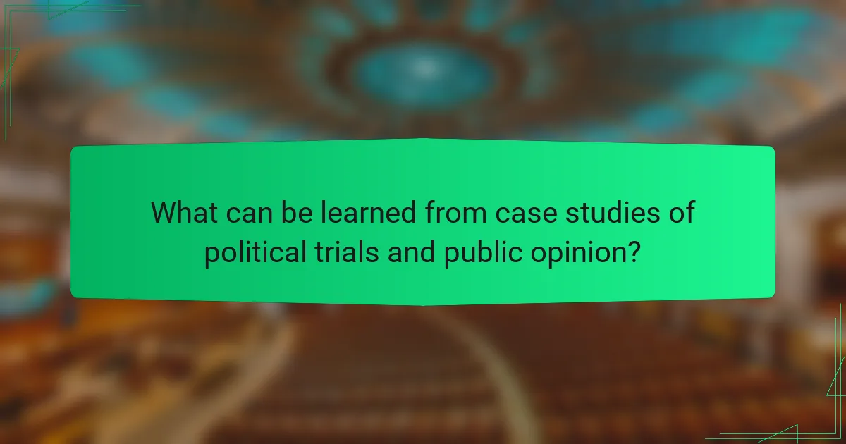 What can be learned from case studies of political trials and public opinion?
