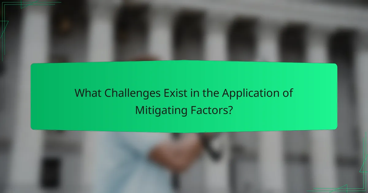 What Challenges Exist in the Application of Mitigating Factors?