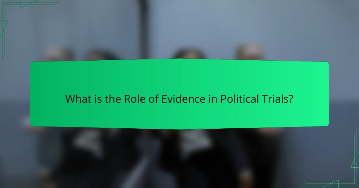 What is the Role of Evidence in Political Trials?