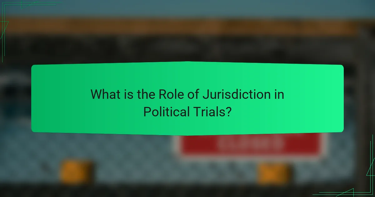 What is the Role of Jurisdiction in Political Trials?