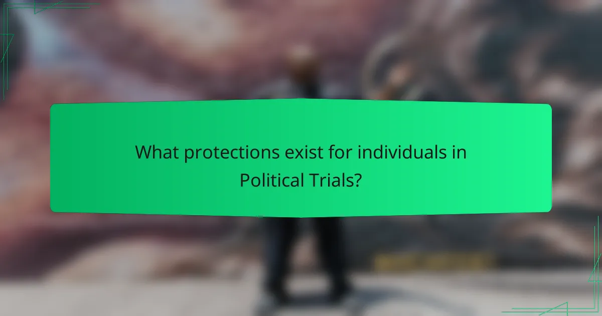 What protections exist for individuals in Political Trials?